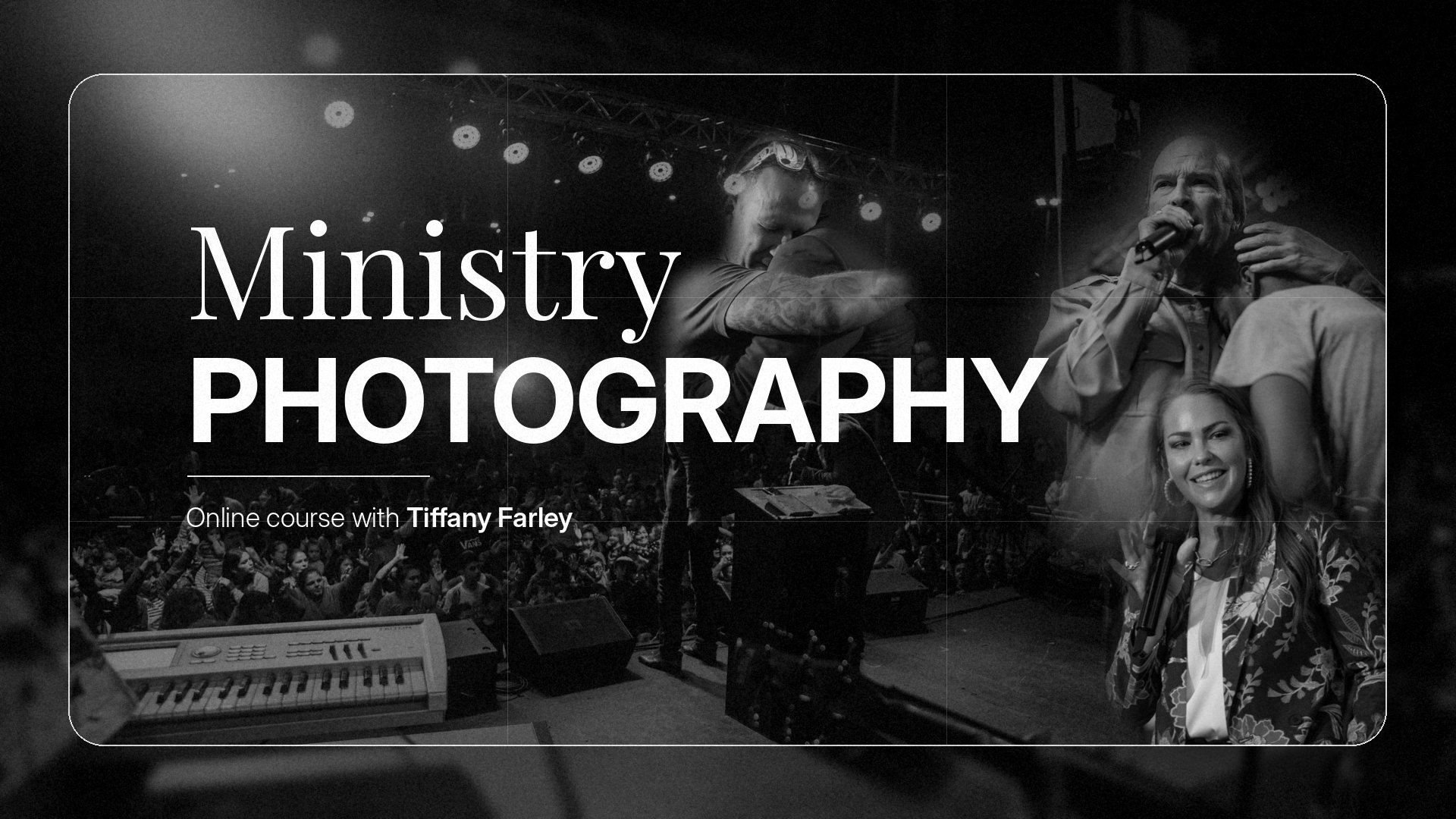 Ministry Photography, an online church photography course with Tiffany Farley. Black and white photos of preaching and worship at a crusade.